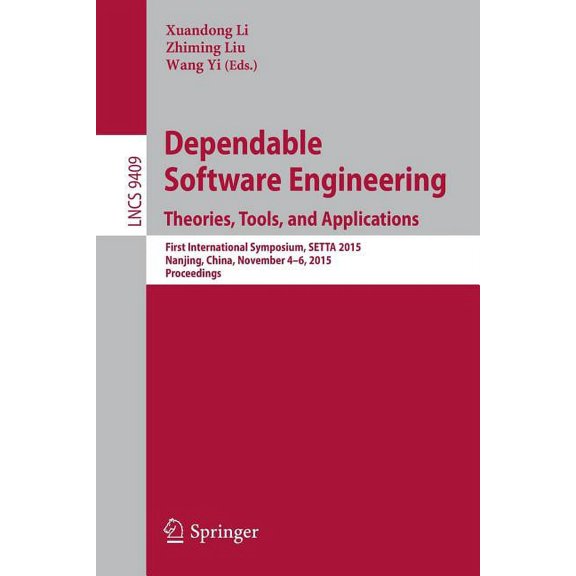 Dependable Software Engineering: Theories, Tools, and Applications: First International Symposium, Setta 2015, Nanjing, , (Paperback)