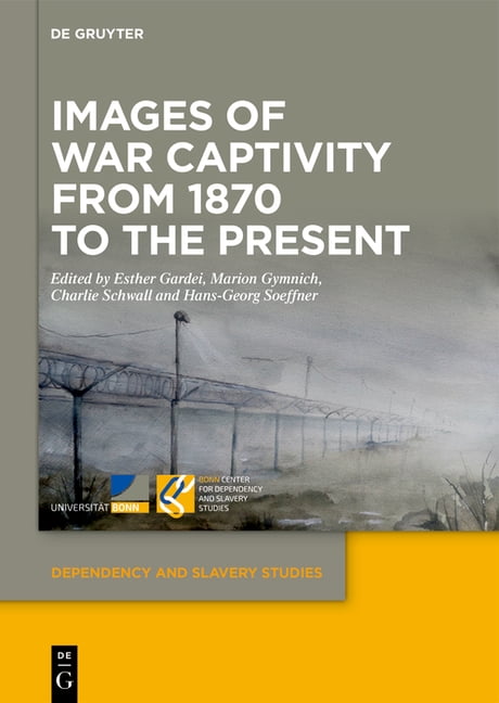 Dependency and Slavery Studies Images of War Captivity from 1870 to the Present, Book 29, (Hardcover)