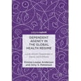 thumbnail image 1 of Dependent Agency in the Global Health Regime: Local African Responses to Donor AIDS Efforts, (Paperback), 1 of 1