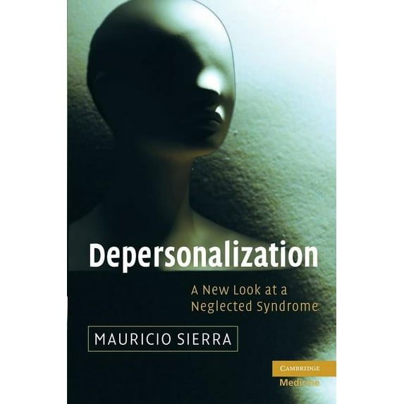 Depersonalization: A New Look at a Neglected Syndrome, (Paperback)