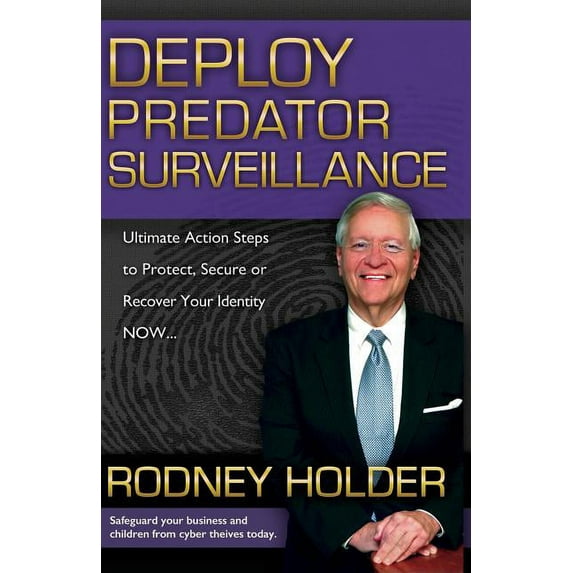 Deploy Predator Surveillance!: Protect, Secure or Recover Your Identity Now