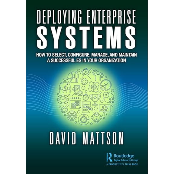 Pre-Owned Deploying Enterprise Systems: How to Select, Configure, Build, Deploy, and Maintain a Successful ES in Your Organization Paperback