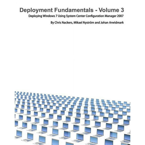 Deployment Fundamentals, Vol. 3: Deploying Windows 7 Using System Center Configuration Manager 2007 (Paperback)