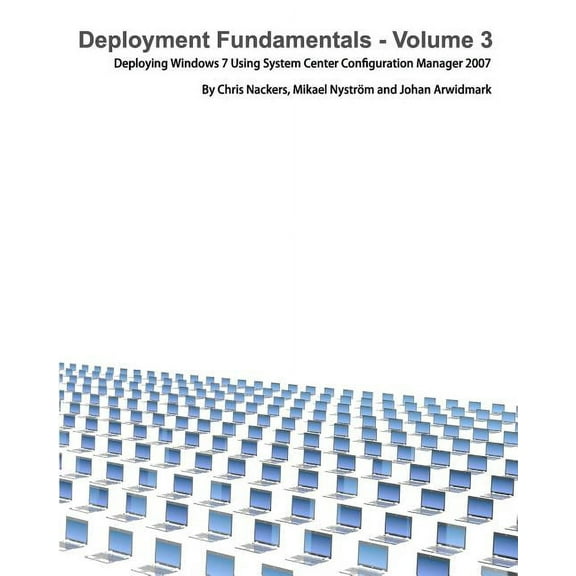 Deployment Fundamentals, Vol. 3: Deploying Windows 7 Using System Center Configuration Manager 2007, (Paperback)