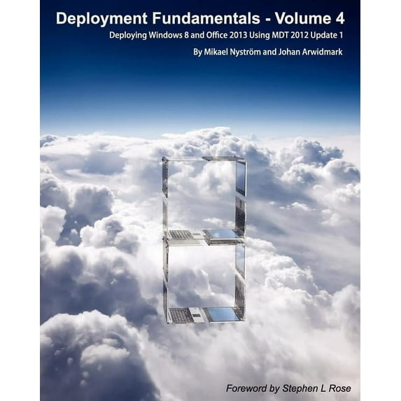 Deployment Fundamentals, Vol. 4: Deploying Windows 8 and Office 2013 Using Mdt 2012 Update 1 (Paperback)