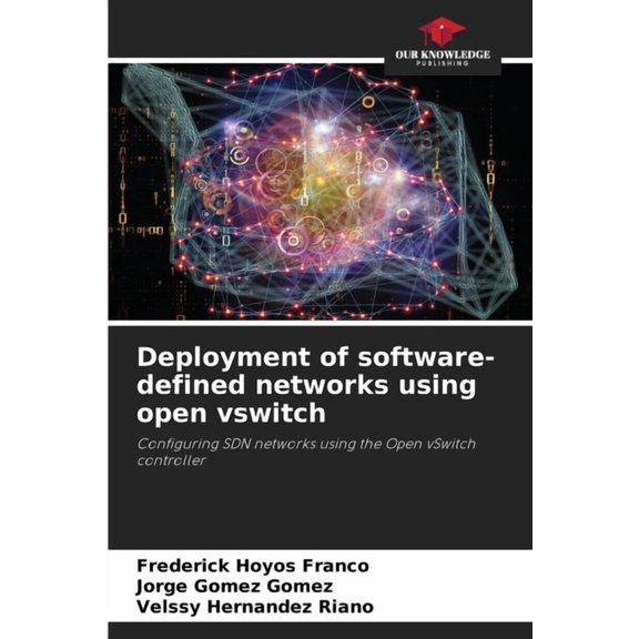 Deployment of software-defined networks using open vswitch, (Paperback)