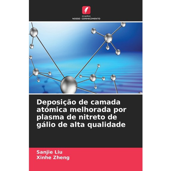 Deposio de camada atmica melhorada por plasma de nitreto de glio de alta qualidade, (Paperback)