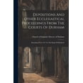 thumbnail image 1 of Depositions And Other Ecclesiastical Proceedings From The Courts Of Durham: Extending From 1311 To The Reign Of Elizabeth (Paperback), 1 of 1