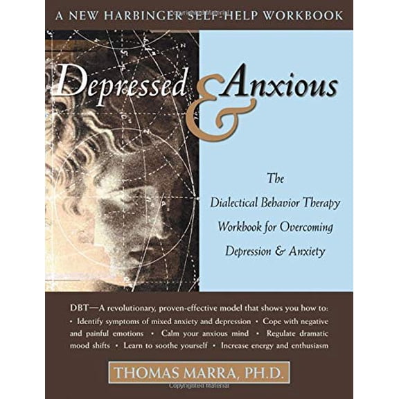 Pre-Owned Depressed & Anxious: The Dialectical Behavior Therapy Workbook for Overcoming Depression & Anxiety (Paperback) 1572243635 9781572243637