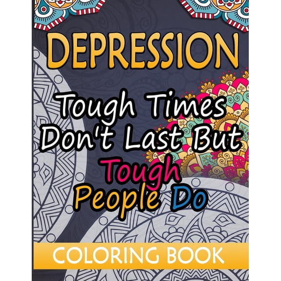 Depression Coloring Book : 40 Beautiful Mandala Coloring Pages With Funny Quotes and Motivational Quotes Great Depression Gifts Funny Depression Relief Gifts (Paperback)