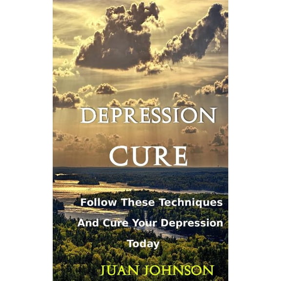 Depression Cure: Start overcoming your depression today by following these effective strategies and techniques(Take back your happiness today) (Paperback)