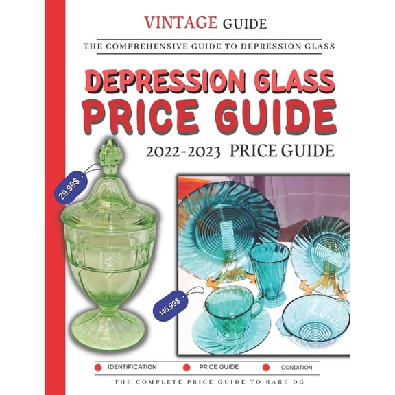 Depression Glass Price Guide 2022-2023: The Comprehensive Guide To Rare Depression Glass, (Paperback)