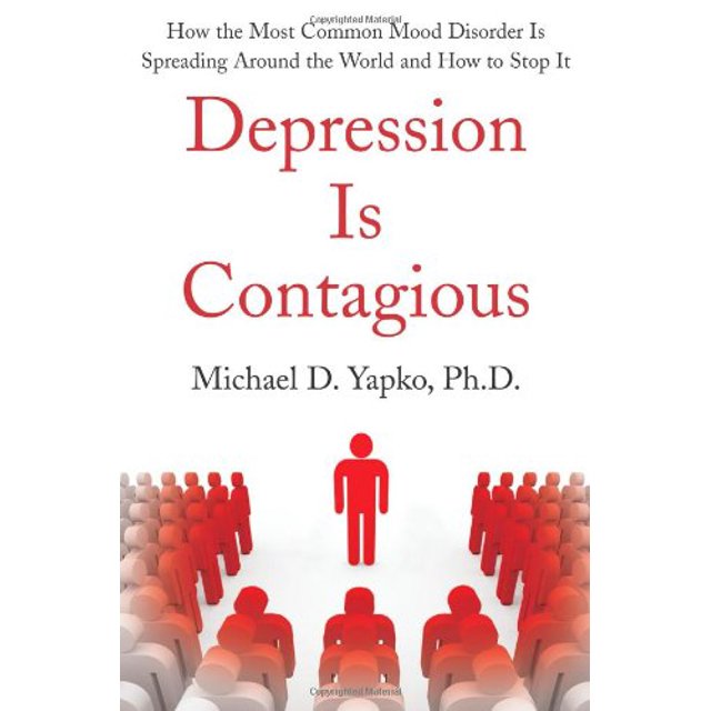 PreOwned Depression Is Contagious How the Most Common Mood Disorder