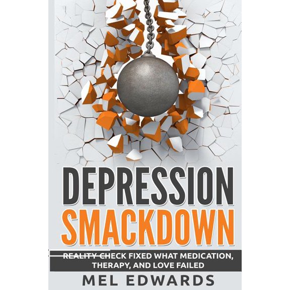 Depression Smackdown: Reality-Check Fixed What Medication, Therapy, and Love Failed (Paperback)