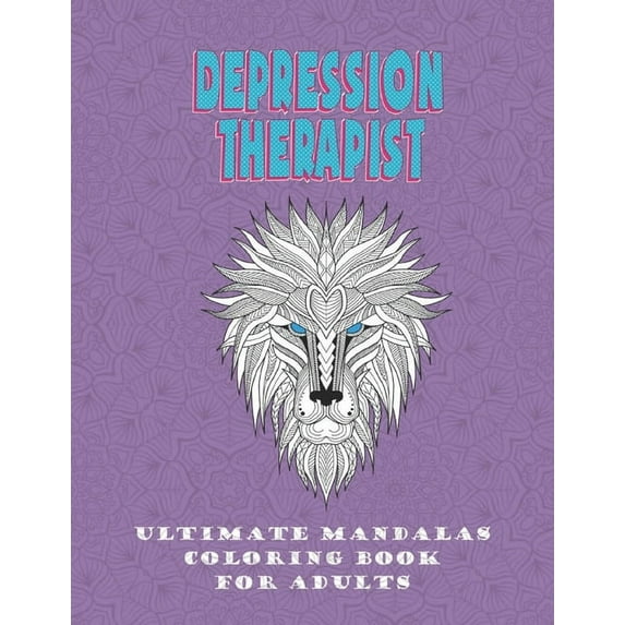 Depression Therapist: Ultimate Mandalas; Coloring Book For Adults; Animals Mandalas; Stress removal; birthday's gift for, (Paperback)