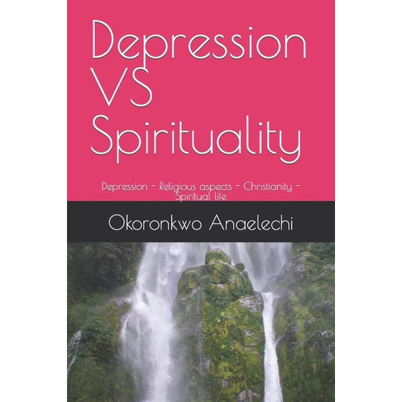Depression VS Spirituality: Depression - Religious aspects - Christianity - Spiritual life (Paperback)