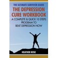 thumbnail image 1 of Depression Workbook: A Complete & Quick 10 Steps Program to Beat Depression Now (Paperback), 1 of 1