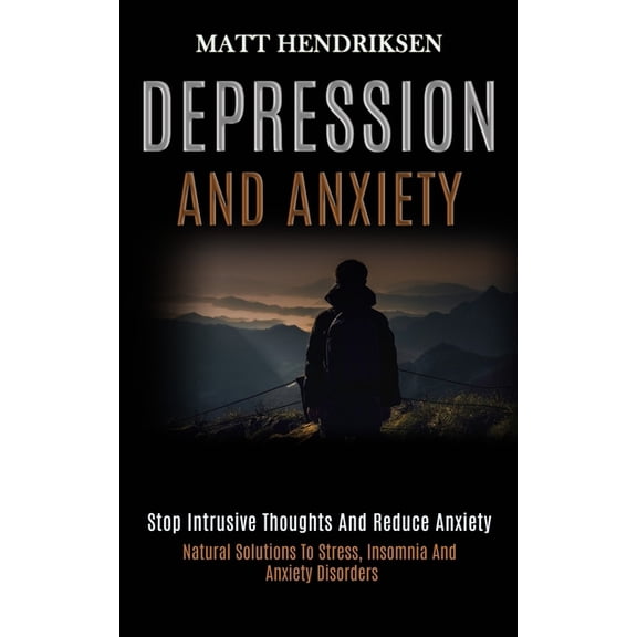 Depression and Anxiety: Stop Intrusive Thoughts and Reduce Anxiety (Natural Solutions to Stress, Insomnia and Anxiety Di, (Paperback)