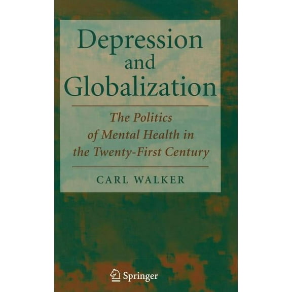 Depression and Globalization: The Politics of Mental Health in the 21st Century, (Hardcover)