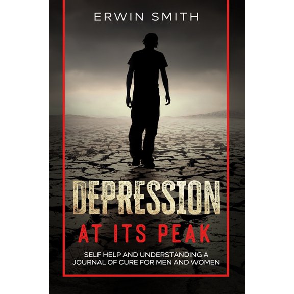 Depression at its peak: Self help and understanding a journal of cure for men and women, (Paperback)