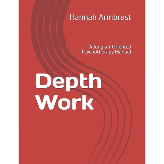 Depth Work: A Jungian-Oriented Psychotherapy Manual, (Paperback ...