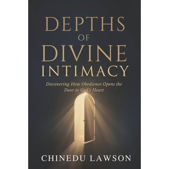Divine Power, Elevation & Supernatural A Depths of Divine Intimacy: Discovering How Obedience Opens the Door to God's Heart, (Paperback)