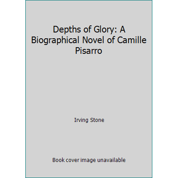 Pre-Owned Depths of Glory: 2a Biographical Novel of Camille Pisarro (Mass Market Paperback) 0451164970 9780451164971