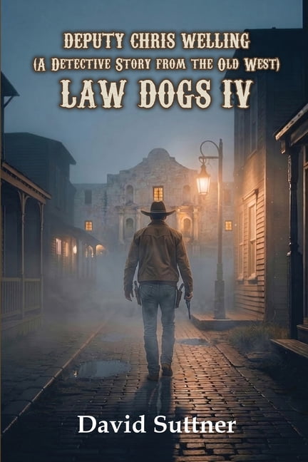 Deputy Chris Welling on Leave to the Pinkertons: Law Dogs IV, (Paperback)