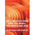 thumbnail image 1 of Der 3. WELT-GELD-Krieg oder Der Wandel von Mensch und Erde: Die Entstehung einer neuen Welt, (Paperback), 1 of 1
