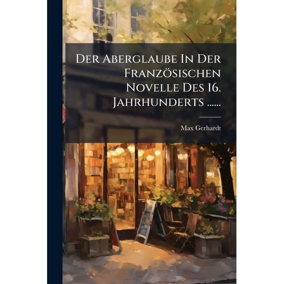 Der Aberglaube In Der Französischen Novelle Des 16. Jahrhunderts ...... (Paperback)