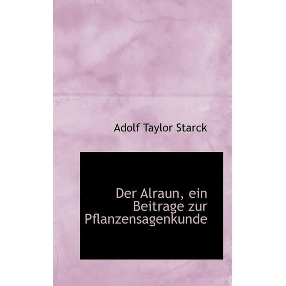 Der Alraun, Ein Beitrage Zur Pflanzensagenkunde (Paperback)