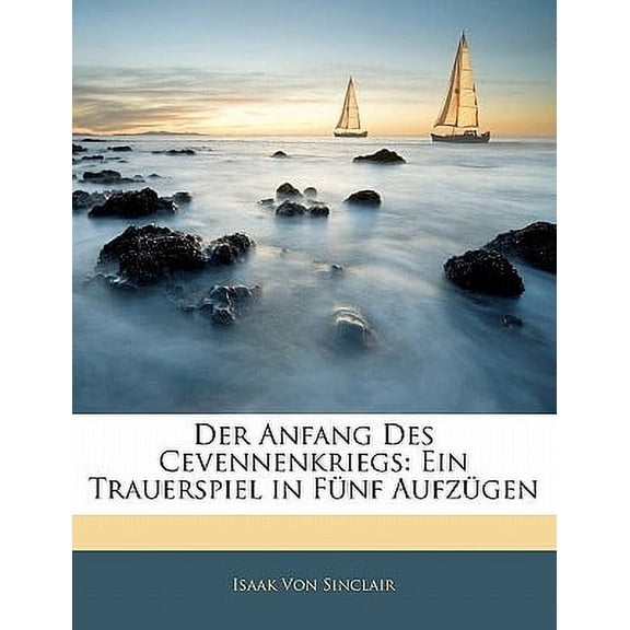 Der Anfang des Cevennenkriegs : Ein Trauerspiel in Fnf Aufzgen (Paperback)