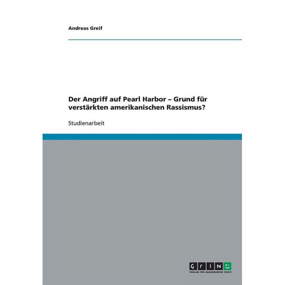 Der Angriff auf Pearl Harbor - Grund fr verstrkten amerikanischen Rassismus? (Paperback)