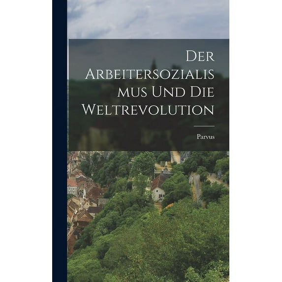 Der Arbeitersozialismus Und Die Weltrevolution (Hardcover)