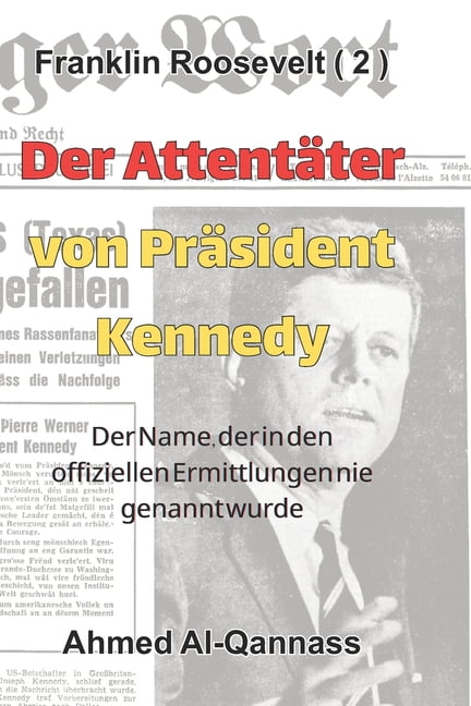 Der AttentÃ¤ter von PrÃ¤sident Kennedy: Kein einzelner TÃ¤ter - ein System von VerschwÃ¶rungen, (Paperback)