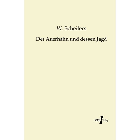 Der Auerhahn und dessen Jagd, (Paperback)