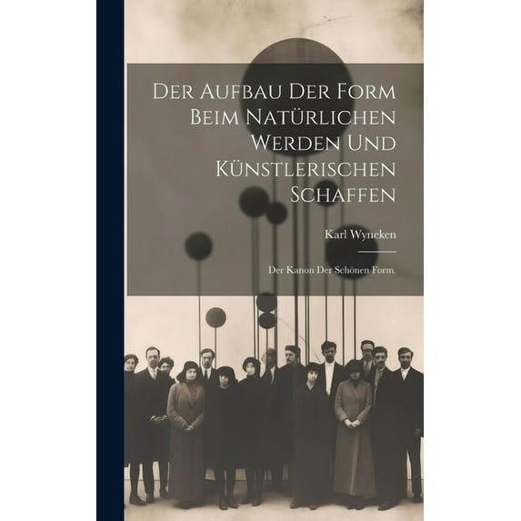 Der Aufbau der Form beim natürlichen Werden und künstlerischen Schaffen (Hardcover)