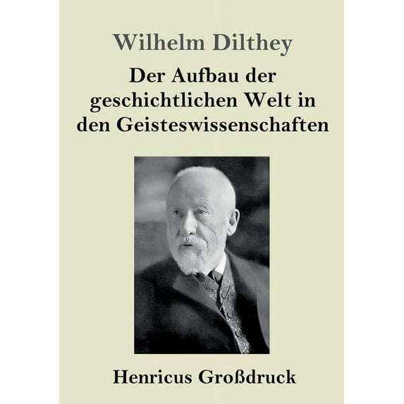 Der Aufbau der geschichtlichen Welt in den Geisteswissenschaften (Großdruck) (Paperback)