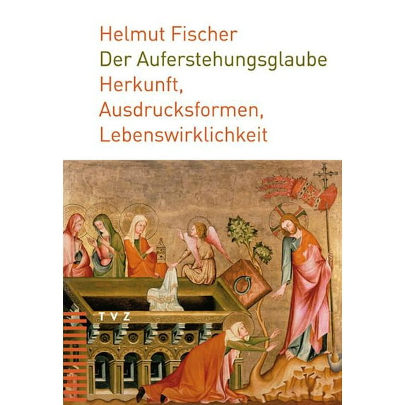 Der Auferstehungsglaube : Herkunft, Ausdrucksformen, Lebenswirklichkeit (Paperback)