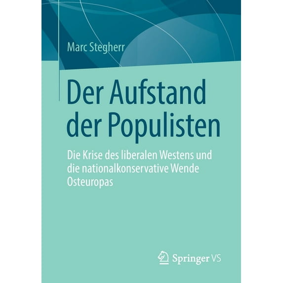 Der Aufstand Der Populisten: Die Krise Des Liberalen Westens Und Die Nationalkonservative Wende Osteuropas, (Paperback)