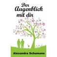 thumbnail image 1 of Der Augenblick mit dir, (Paperback), 1 of 1