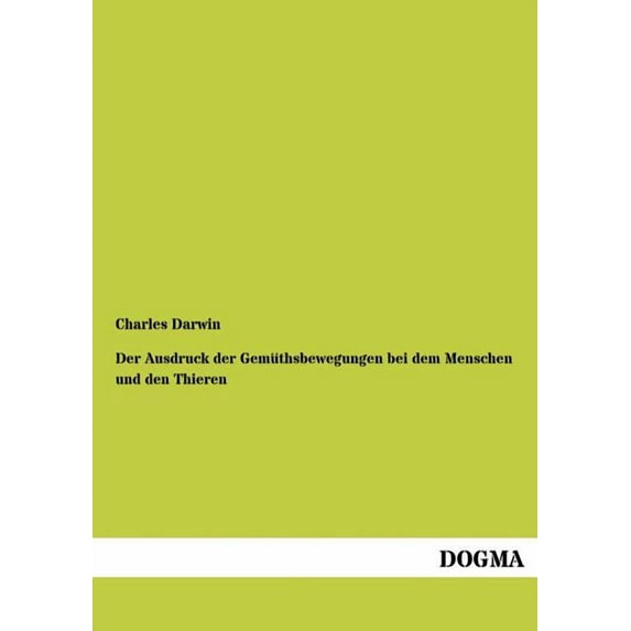 Der Ausdruck der Gemüthsbewegungen bei dem Menschen und den Thieren (Paperback)