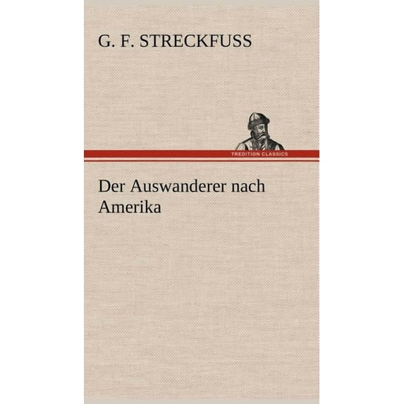 Der Auswanderer Nach Amerika (Hardcover)