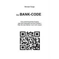 thumbnail image 1 of Der Bank-Code: Eine entschlÃ¼sselnde Analyse Ã¼ber die Finanzwelt und ihre Funktion ! Was Sie Ã¼ber BÃ¤nker noch nicht wisse, (Paperback), 1 of 1