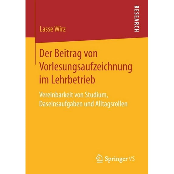 Der Beitrag Von Vorlesungsaufzeichnung Im Lehrbetrieb: Vereinbarkeit Von Studium, Daseinsaufgaben Und Alltagsrollen, (Paperback)