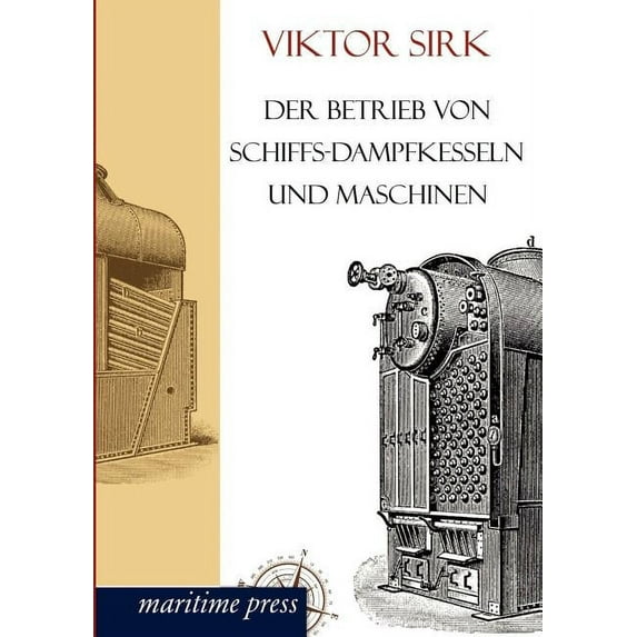 Der Betrieb Von Schiffs-dampfkesseln Und Maschinen