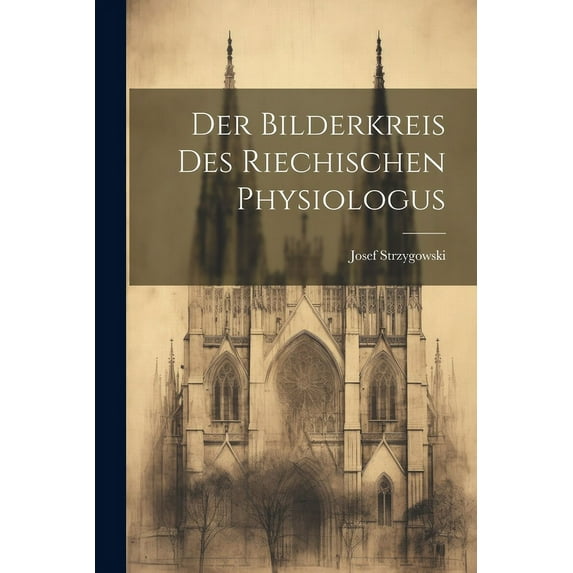Der Bilderkreis Des Riechischen Physiologus (Paperback)