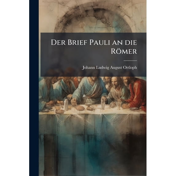 Der Brief Pauli an die Römer : Die Übersetzung des Briefes und die Auslegung. (Paperback)