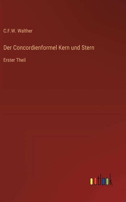 Der Concordienformel Kern und Stern: Erster Theil, (Hardcover)