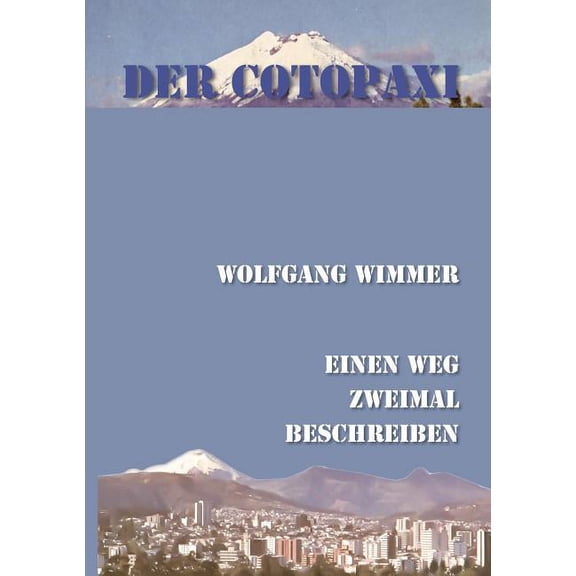 Der Cotopaxi: Einen Weg zweimal beschreiben, (Paperback)